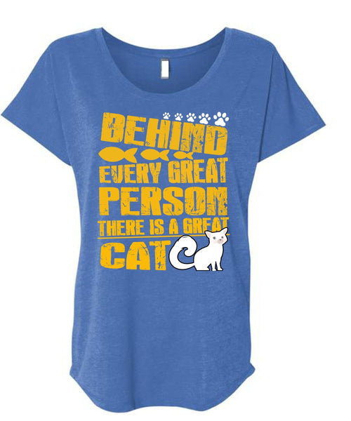 There Is A Great Cat T Shirt, Behind Every Great Person T Shirt, Cool Shirt (Ladies' Triblend Dolman Sleeve)
