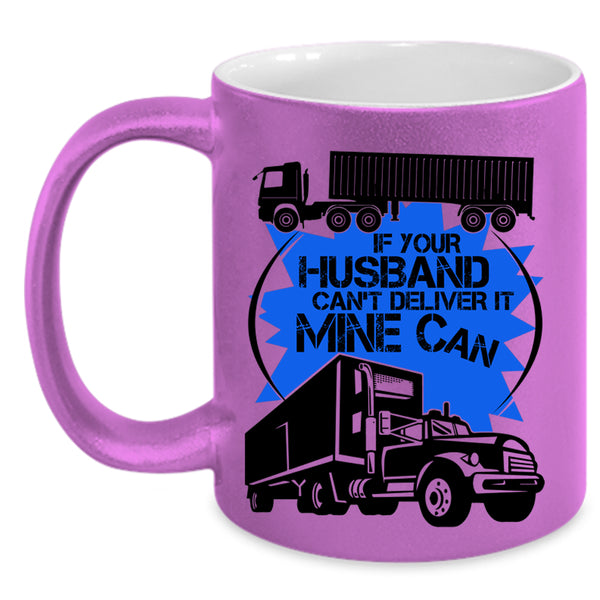 Funny Trucker Coffee Mug, If Your Husband Can't Deliver Accent Mug