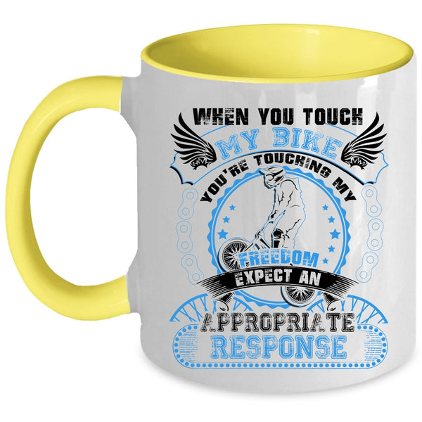 You're Touching My Freedom Coffee Mug, When You Touch My Bike Accent Mug