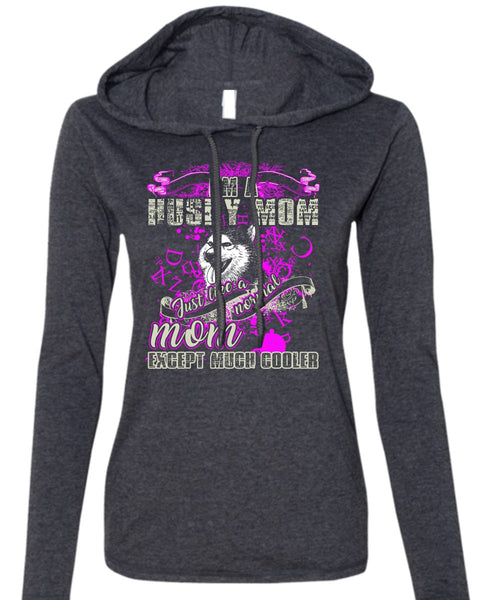 I'm A Husky Mom T Shirt, Just Like A Normal Mom T Shirt (Anvil Ladies Ringspun Hooded)