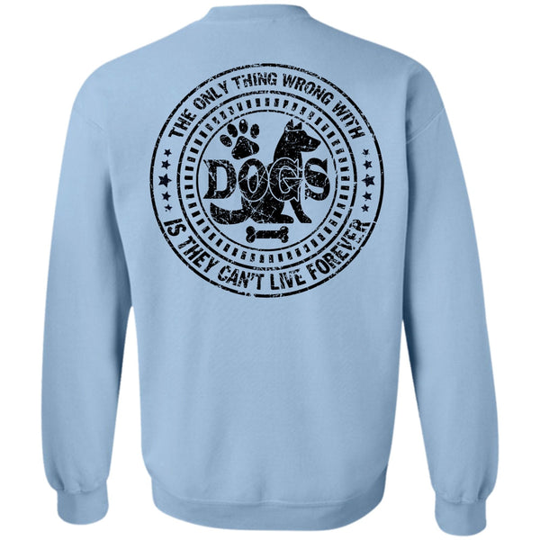 My Favorite T Shirt, The Only Thing Wrong With Dogs Sweatshirt