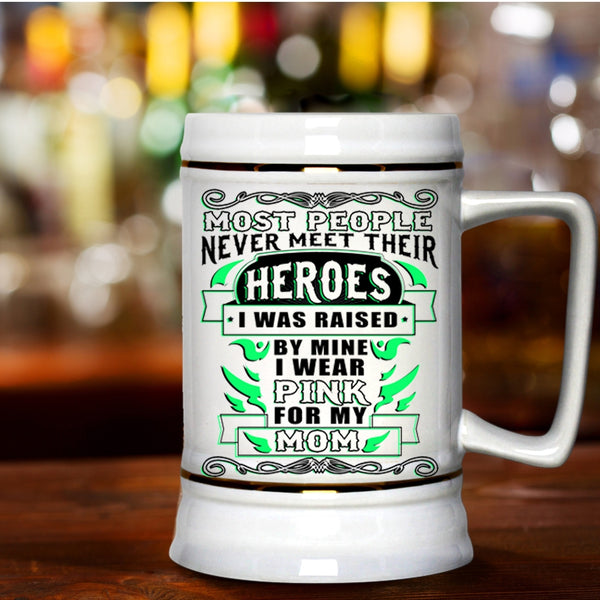 I Wear Pink For My Mom Beer Stein 22oz, I Was Raised By Mine Beer Mug