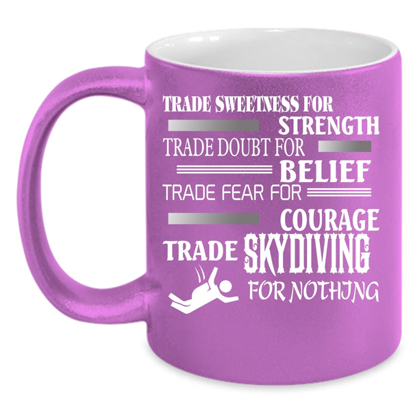 Trade Skydiving For Nothing Coffee Mug, Cool Skydiving Coffee Cup