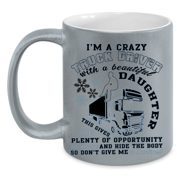 Dad Coffee Mug, I'm A Truck Driver With A Beautiful Daughter Accent Mug