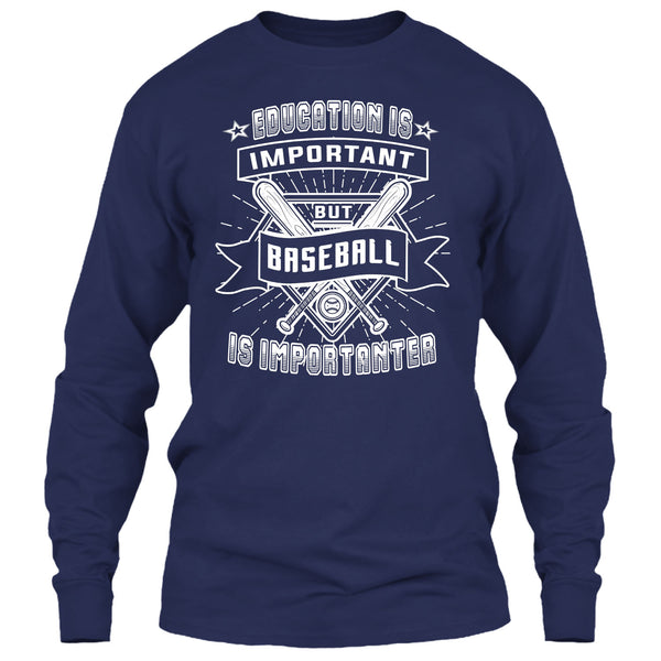 Education Is Important T Shirt, But Baseball Is Importanter T Shirt