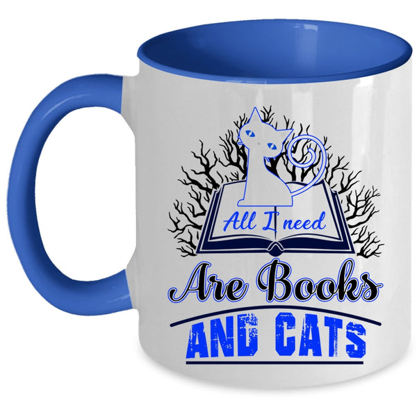 Gift For Book Reader Coffee Mug, All I Need Are Books And Cats Accent Mug