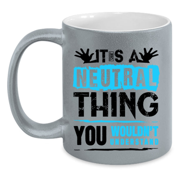Funny Trucker Coffee Mug, It's A Neutral Thing Accent Mug