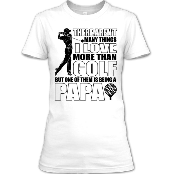 I Love More Than Golf T Shirt, Coolest Papa Ever T Shirt