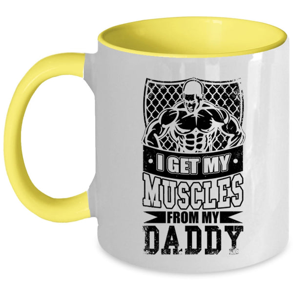 My Daddy Coffee Mug, I Get My Muscles From My Daddy Accent Mug
