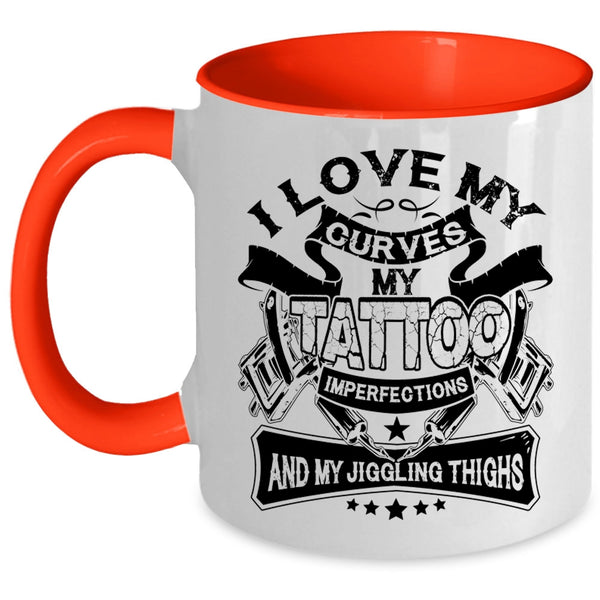 My Jiggling Thighs Coffee Mug, I Love My Curves My Tattoo Imperfections Accent Mug