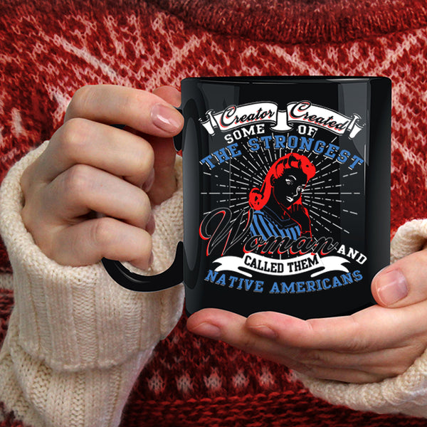The Strongest Woman Coffee Mug, Native Americans Coffee Cup