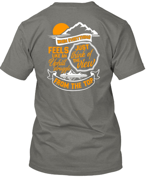 Just Think Of The View T Shirt, Being A Hiker T Shirt
