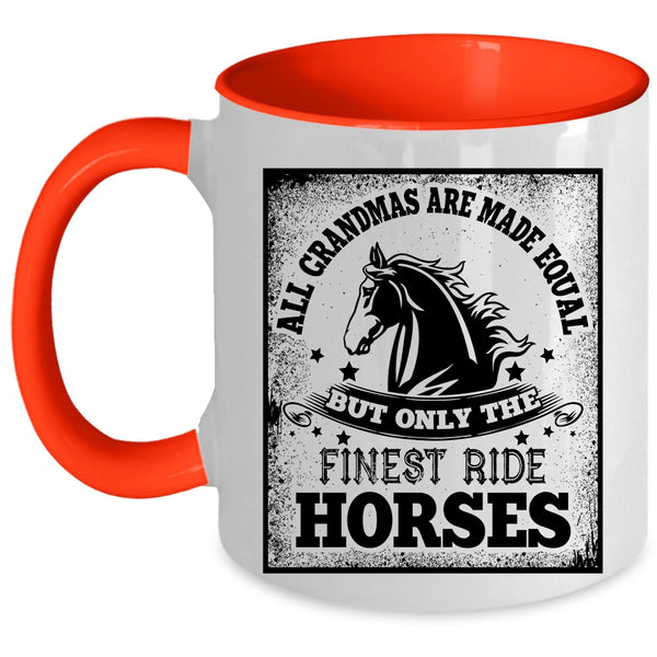 Only The Finest Ride Horses Coffee Mug, All Grandmas Are Made Equal Accent Mug