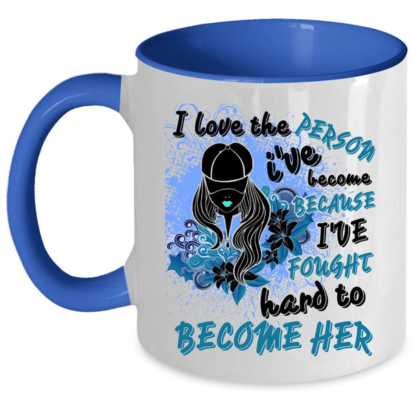Cute Girls Coffee Mug, I Love The Person I've Become Accent Mug