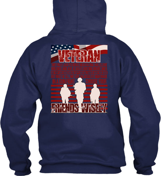 Friends Wisely T Shirt, Being A Veteran T Shirt