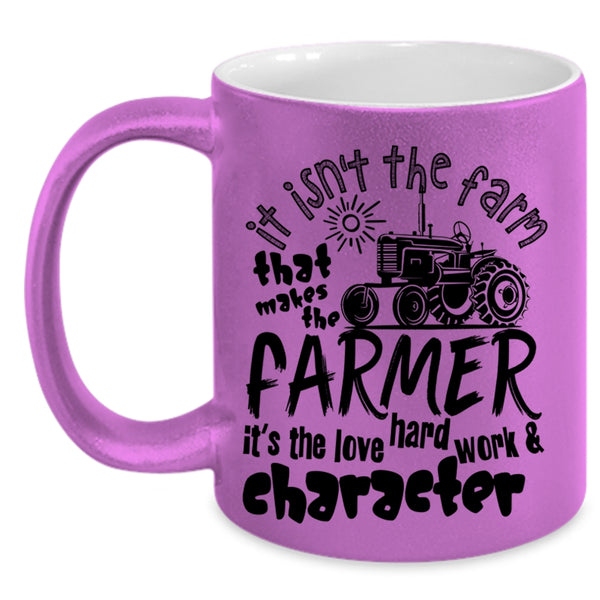 It's The Love Hard Work Coffee Mug, It Isn't The Fram That Makes The Farmer Accent Mug
