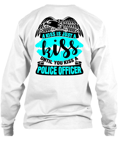 You Kiss A Police Officer T Shirt, I Love Police T Shirt