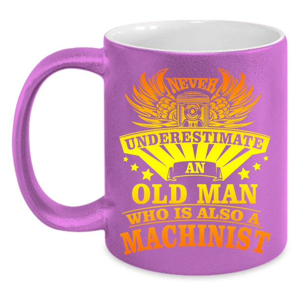 An Old Man Is A Machinist Coffee Mug, Awesome Machinist Coffee Cup