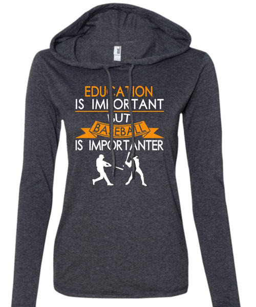 Education Is Important But Baseball Is Importanter T Shirt, Favorite T Shirt (Anvil Ladies Ringspun Hooded)