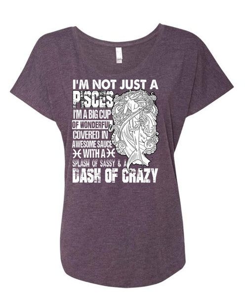 I'm Not Just A Pisces T Shirt, I'm A Big Cup T Shirt, Cool Shirt (Ladies' Triblend Dolman Sleeve)