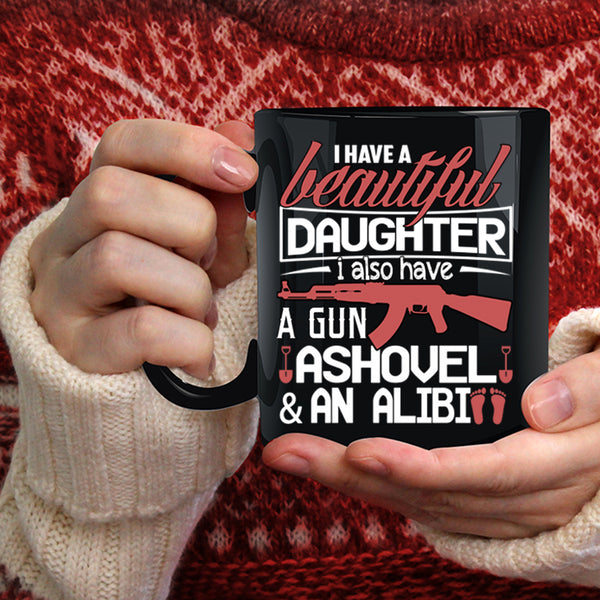 I Have A Beautiful Daughter Coffee Mug, Best Parent Ever Coffee Cup