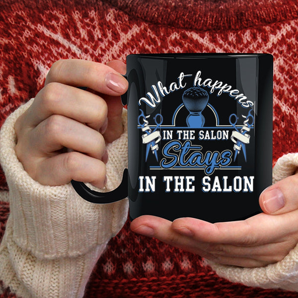 What Happens In The Salon Coffee Mug, Stays In The Salon Coffee Cup