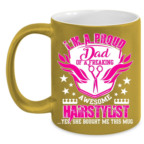 I'm A Proud Dad Of An Awesome Hairstylist Coffee Mug, Cute Dad Coffee Cup