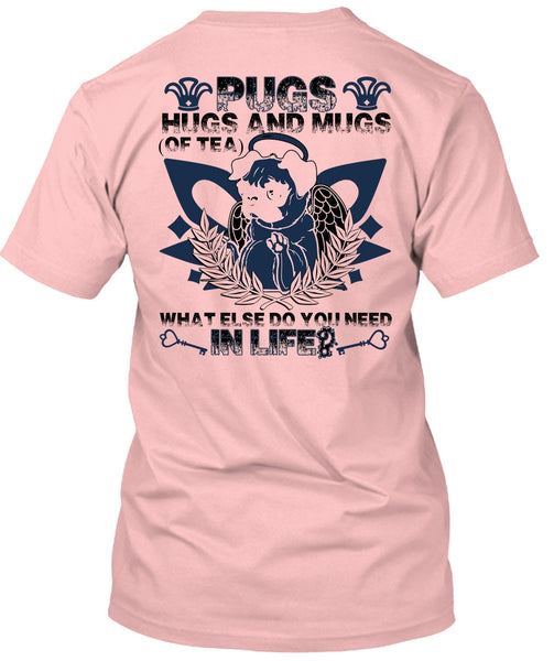 Pugs Hugs And Mugs T Shirt, I Love Pug T Shirt