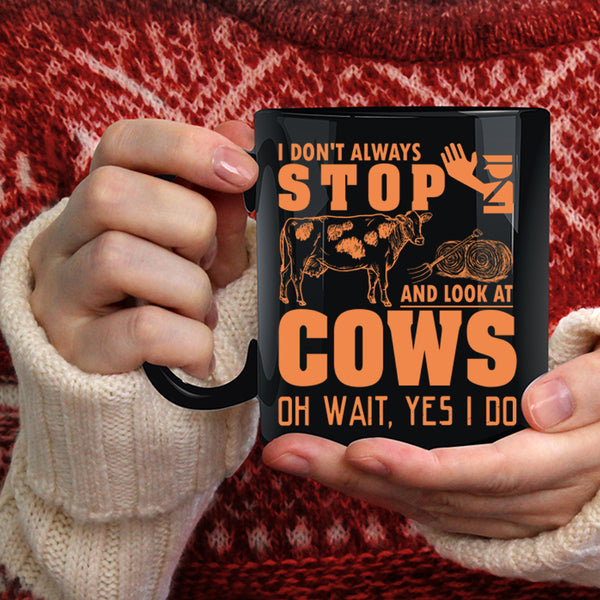I Don't Always Stop And Look At Cows Coffee Mug, Cows Coffee Cup