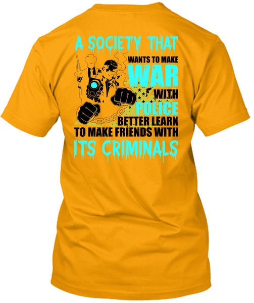 Wants To Make War With Police T Shirt, I Love Police T Shirt