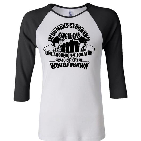 It Humans Stood In A Single Life T Shirt, I Love My Life T Shirt, Awesome T-Shirts