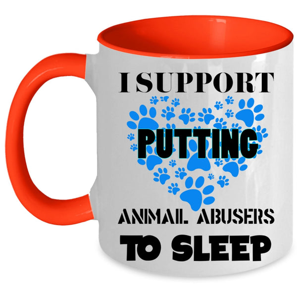 Cool Dogs Coffee Mug, I Support Putting Animal Abbusers To Sleep Accent Mug