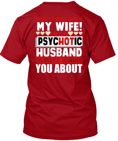 Don't Mess With My Wife T Shirt, I'm The Psychotic Husband T Shirt