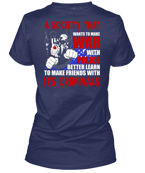 Wants To Make War With Police T Shirt, Being A Police T Shirt