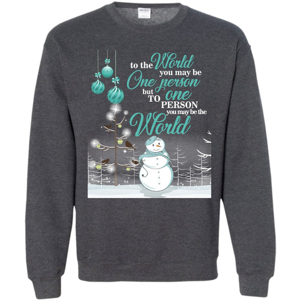 To One Person You Maby The World T Shirt, Coolest Merry Christmas Sweatshirt