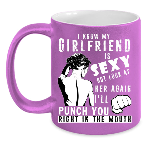 My Girlfriend Coffee Mug, Don't Look At Her Again Coffee Cup