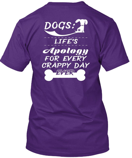 Dogs Life's Apology For Every Crappy Day Ever T Shirt, I Love Dogs T Shirt