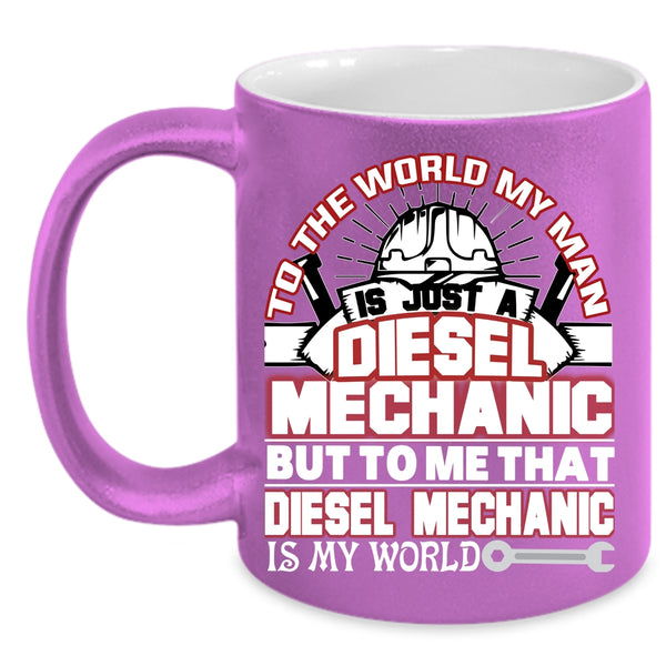 My Man Is A Diesel Mechanic Coffee Mug, That Diesel Mechanic Is My World Coffee Cup