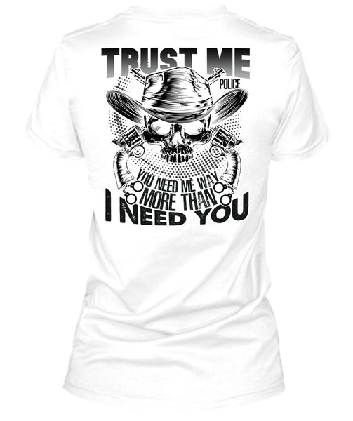 Trust Me Police T Shirt, I Love Police T Shirt