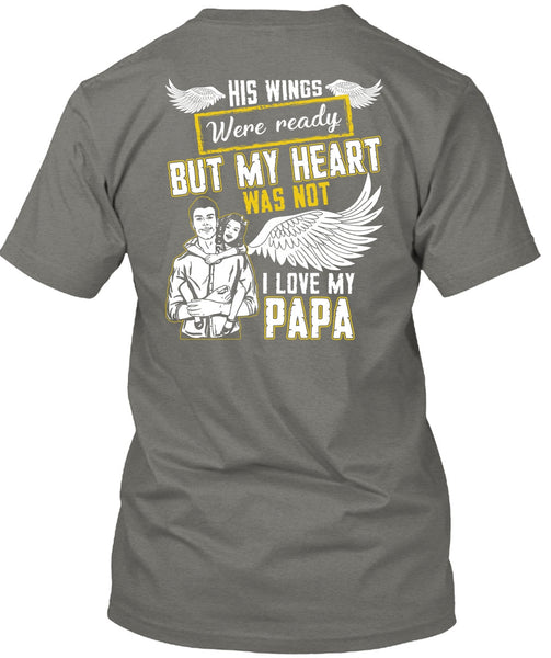 I Love My Papa T Shirt, His Wings Were Ready T Shirt