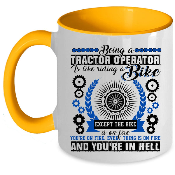 Cool Tractor Coffee Mug, Being A Tractor Operator Is Like A Bike Accent Mug