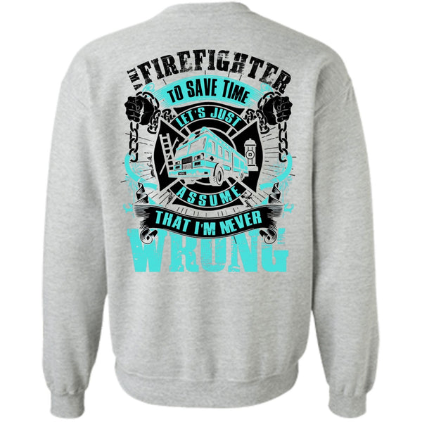 I Love Firefighter T Shirt, I'm A Firefighter To Save Time Sweatshirt