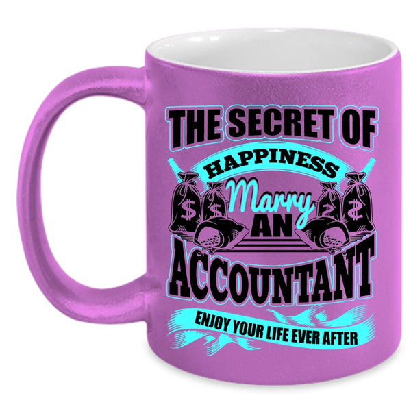 Marry An Accountant Coffee Mug, The Secret Of Happiness Accent Mug