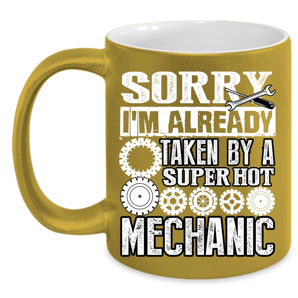 I'm Already Taken By A Hot Mechanic Coffee Mug, Cool Just Married Coffee Cup