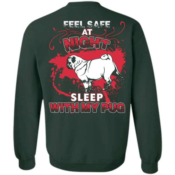 Feel Safe At Night T Shirt, I Love Pug Sweatshirt