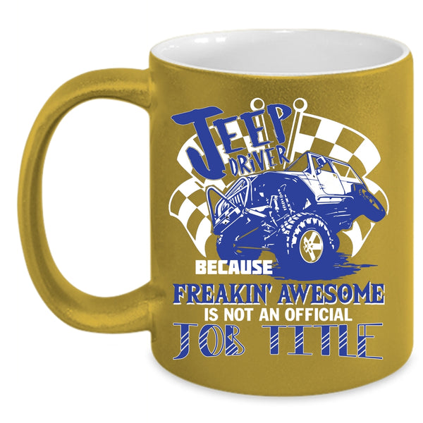 Jeep Driver Coffee Mug, Not An Official Job Title Coffee Cup