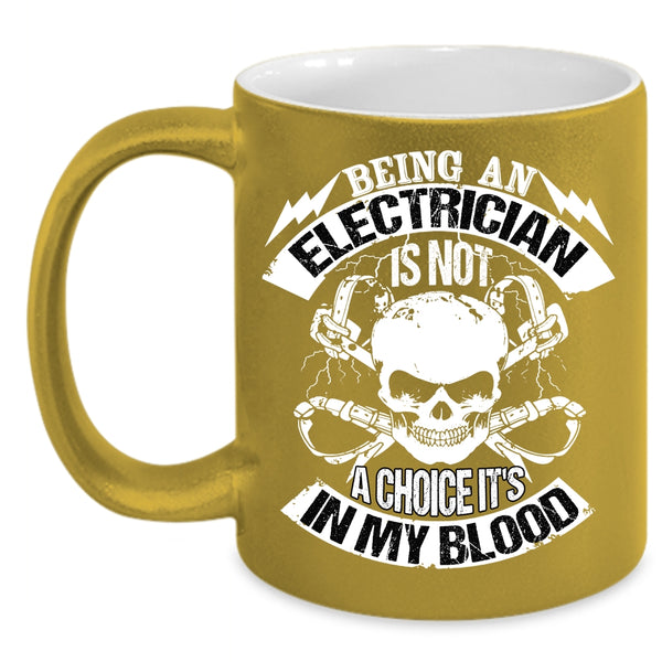 Being An Electrician Is Not A Choice Coffee Mug, Awesome Electricians Coffee Cup