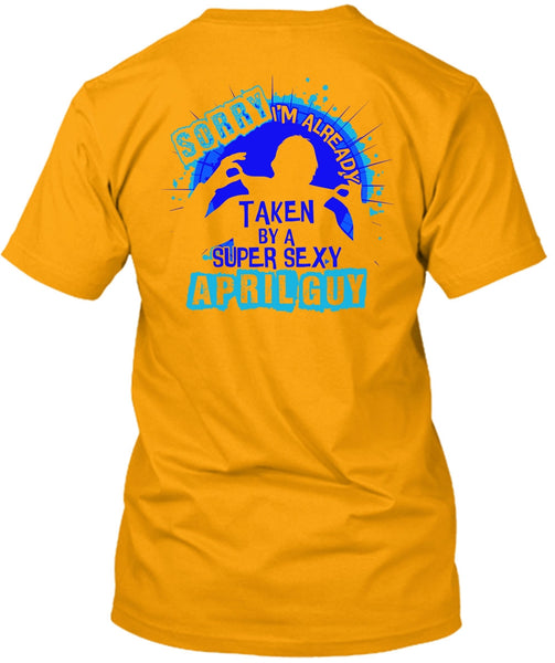 I'm Already Taken By An April Guy T Shirt, I Love Boyfriend T Shirt