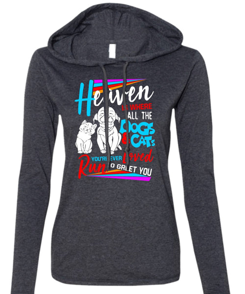 Heaven Is Where All The Dogs And Cats T Shirt, You're Ever Loved Run T Shirt (Anvil Ladies Ringspun Hooded)