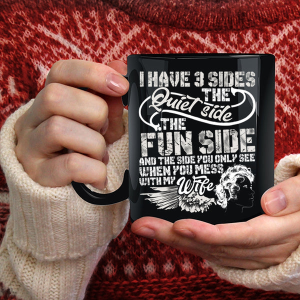 I Have 3 Sides Coffee Mug, Don't Mess With My Wife Coffee Cup